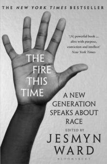 The Fire This Time : A New Generation Speaks About Race