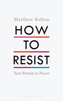 How to Resist : Turn Protest to Power