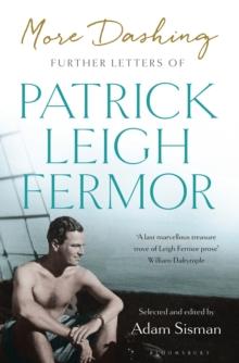 More Dashing : Further Letters of Patrick Leigh Fermor