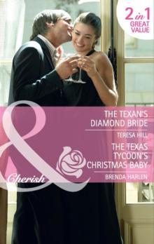 The Texan's Diamond Bride / The Texas Tycoon's Christmas Baby : The Texan's Diamond Bride / the Texas Tycoon's Christmas Baby