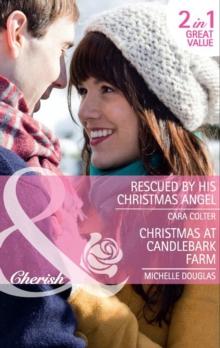 Rescued By His Christmas Angel / Christmas At Candlebark Farm : Rescued by His Christmas Angel / Christmas at Candlebark Farm