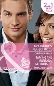 Mcfarlane's Perfect Bride / Taming The Montana Millionaire : Mcfarlane's Perfect Bride (Montana Mavericks: Thunder Canyon Cowboys) / Taming the Montana Millionaire (Montana Mavericks: Thunder Canyon C