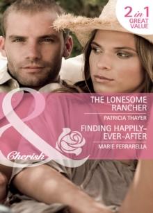 The Lonesome Rancher / Finding Happily-Ever-After : The Lonesome Rancher (the Quilt Shop in Kerry Springs) / Finding Happily-Ever-After (Matchmaking Mamas)