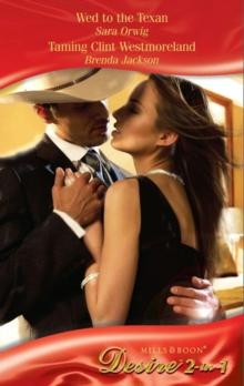 Wed To The Texan / Taming Clint Westmoreland : Wed to the Texan (Platinum Grooms) / Taming Clint Westmoreland