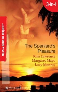 The Spaniard's Pleasure : The Spaniard's Pregnancy Proposal / at the Spaniard's Convenience / Taken: the Spaniard's Virgin