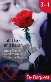 Tall, Dark And Italian : In the Italian's Bed / the Sicilian's Bought Bride / the Moretti Marriage