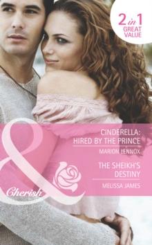 Cinderella: Hired By The Prince / The Sheikh's Destiny : Cinderella: Hired by the Prince / the Sheikh's Destiny