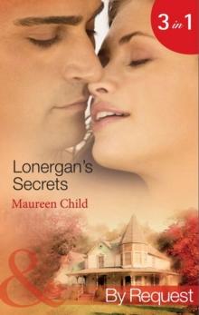 Lonergan's Secrets : Expecting Lonergan's Baby / Strictly Lonergan's Business / Satisfying Lonergan's Honour (Summer of Secrets)