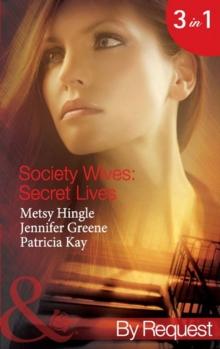 Society Wives: Secret Lives : The Rags-to-Riches Wife (Secret Lives of Society Wives) / the Soon-to-be-Disinherited Wife (Secret Lives of Society Wives) / the One-Week Wife (Secret Lives of Society Wi