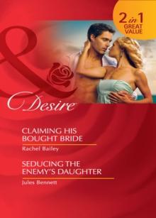 Claiming His Bought Bride / Seducing The Enemy's Daughter : Claiming His Bought Bride / Seducing the Enemy's Daughter