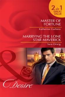 Master Of Fortune / Marrying The Lone Star Maverick : Master of Fortune / Marrying the Lone Star Maverick