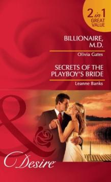 Billionaire, M.d. / Secrets Of The Playboy's Bride : Billionaire, M.D. / Secrets of the Playboy's Bride