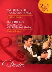 Wedding His Takeover Target / Inheriting His Secret Christmas Baby : Wedding His Takeover Target (Dynasties: the Jarrods) / Inheriting His Secret Christmas Baby (Dynasties: the Jarrods)