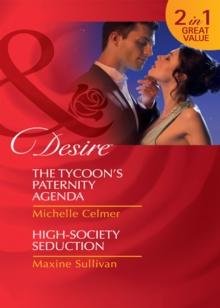 The Tycoon's Paternity Agenda / High-Society Seduction : The Tycoon's Paternity Agenda / High-Society Seduction