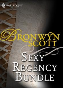 Bronwyn Scott's Sexy Regency Bundle : Pickpocket Countess / Grayson Prentiss's Seduction / Notorious Rake, Innocent Lady / Libertine Lord, Pickpocket Miss / the Viscount Claims His Bride