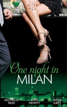 One Night In Milan : The Italian's Future Bride / the Italian's Chosen Wife / the Italian's Captive Virgin