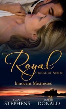 The Royal House of Niroli: Innocent Mistresses : Expecting His Royal Baby / the Prince's Forbidden Virgin