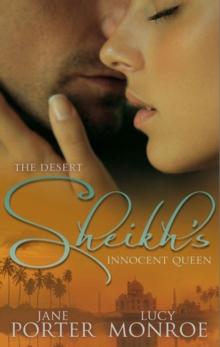 The Desert Sheikh's Innocent Queen : King of the Desert, Captive Bride (the Desert Kings) / Hired: the Sheikh's Secretary Mistress