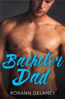 Bachelor Dad : A Single Dad Romance