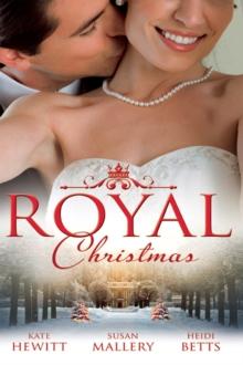 Royal Christmas : Royal Love-Child, Forbidden Marriage (Snow, Satin and Seduction, Book 4) / the Sheikh and the Christmas Bride (Desert Rogues, Book 11) / Christmas in His Royal Bed