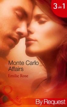 Monte Carlo Affairs : The Millionaire's Indecent Proposal (Monte Carlo Affairs) / the Prince's Ultimate Deception (Monte Carlo Affairs) / the Playboy's Passionate Pursuit (Monte Carlo Affairs)