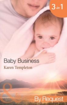 Baby Business : Baby Steps (Babies, Inc.) / the Prodigal Valentine (Babies, Inc.) / Pride and Pregnancy (Babies, Inc.)