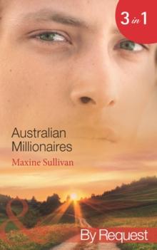 Australian Millionaires : The Millionaire's Seductive Revenge (Australian Millionaires) / the Tycoon's Blackmailed Mistress (Australian Millionaires) / the Executive's Vengeful Seduction (Australian M