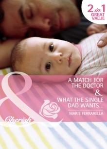 A Match For The Doctor / What The Single Dad Wants : A Match for the Doctor (Matchmaking Mamas) / What the Single Dad Wants (Matchmaking Mamas)