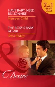 Have Baby, Need Billionaire / The Boss's Baby Affair : Have Baby, Need Billionaire / the Boss's Baby Affair