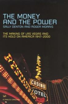 The Money And The Power : The Rise and Reign of Las Vegas