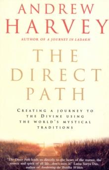 The Direct Path : Creating a Journey to the Divine Using the World's Mystical Traditions