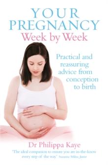 Your Pregnancy Week by Week : Practical and reassuring advice from conception to birth