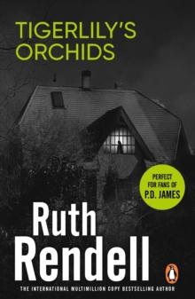 Tigerlily's Orchids : a psychologically twisted version of a modern urban fairytale from the award-winning Queen of Crime, Ruth Rendell