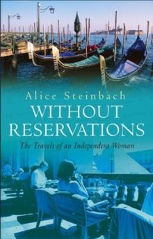 Without Reservations : The Travels Of An Independent Woman