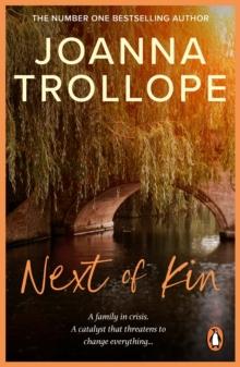 Next Of Kin : a moving novel about loss and growth from one of Britain s best loved authors, Joanna Trollope