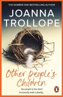 Other People's Children : a poignant story of marriage, divorce - and stepchildren from one of Britain s best loved authors, Joanna Trollope