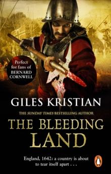 The Bleeding Land : (Civil War: 1): a powerful, engaging and tumultuous novel confronting one of Englands bloodiest periods of history