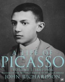 A Life Of Picasso Volume I : 1881-1906