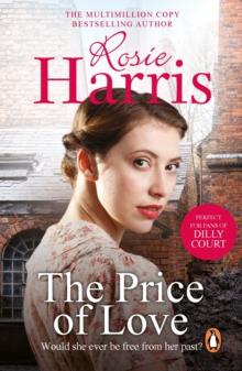 The Price of Love : a mesmerizing and emotional saga of love and loss set in Liverpool from much-loved and bestselling author Rosie Harris