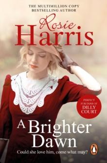 A Brighter Dawn : a thought-provoking, mesmerising and moving saga set in Cardiff from much-loved and bestselling author Rosie Harris