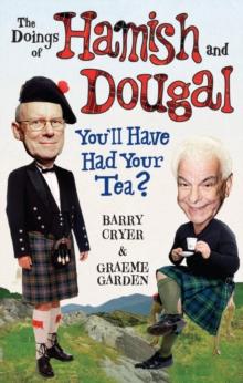 The Doings of Hamish and Dougal : You'll Have Had Your Tea?