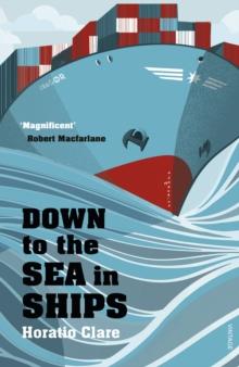 Down To The Sea In Ships : Of Ageless Oceans and Modern Men