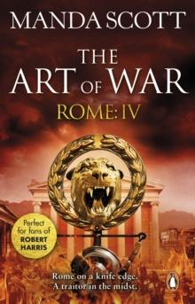 Rome: The Art of War : (Rome 4): A captivating historical page-turner full of political tensions, passion and intrigue