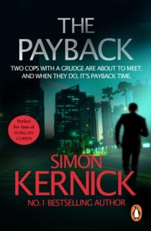 The Payback : (Dennis Milne: book 3): a punchy, race-against-time thriller from bestselling author Simon Kernick