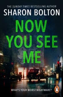 Now You See Me : a nerve-shredding, up-all-night thriller from Richard & Judy bestseller Sharon Bolton