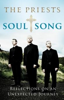 Soul Song : Reflections On An Unexpected Journey by The Priests