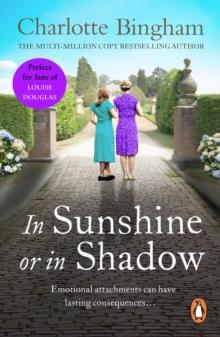 In Sunshine Or In Shadow : an unmissable and unforgettable novel of friendship and love from bestselling author Charlotte Bingham