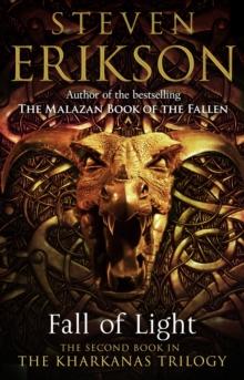 Fall of Light : The Second Book in the Kharkanas Trilogy