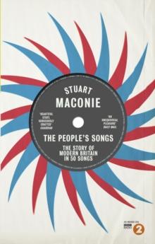 The People s Songs : The Story of Modern Britain in 50 Records