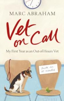 Vet on Call : My First Year as an Out-of-Hours Vet